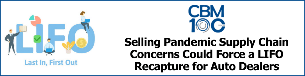 Selling Pandemic Supply Chain Concerns Could Force a LIFO Recapture for Auto Dealers