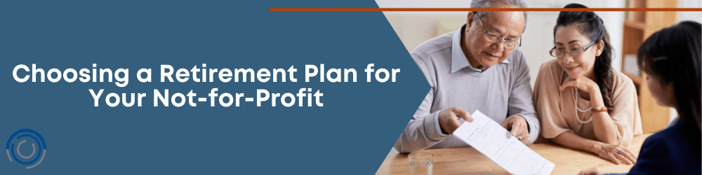 Choosing a Retirement Plan for Your Not-for-Profit