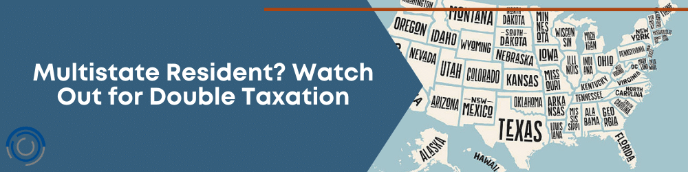 Multistate Resident? Watch Out for Double Taxation